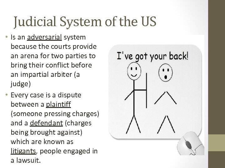 Judicial System of the US • Is an adversarial system because the courts provide