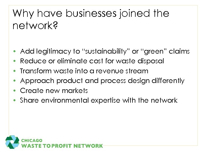 Why have businesses joined the network? • • • Add legitimacy to “sustainability” or