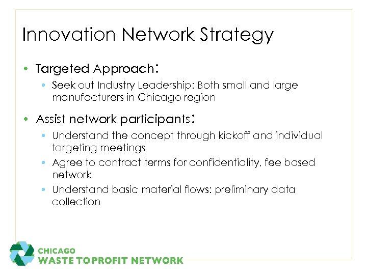 Innovation Network Strategy • Targeted Approach: • Seek out Industry Leadership: Both small and