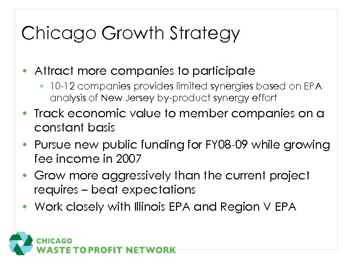 Chicago Growth Strategy • Attract more companies to participate • 10 -12 companies provides