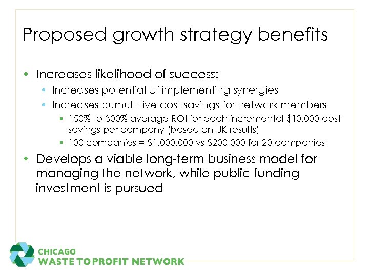 Proposed growth strategy benefits • Increases likelihood of success: • Increases potential of implementing