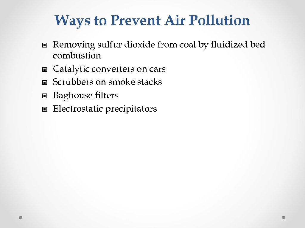 Ways to Prevent Air Pollution © © © Removing sulfur dioxide from coal by