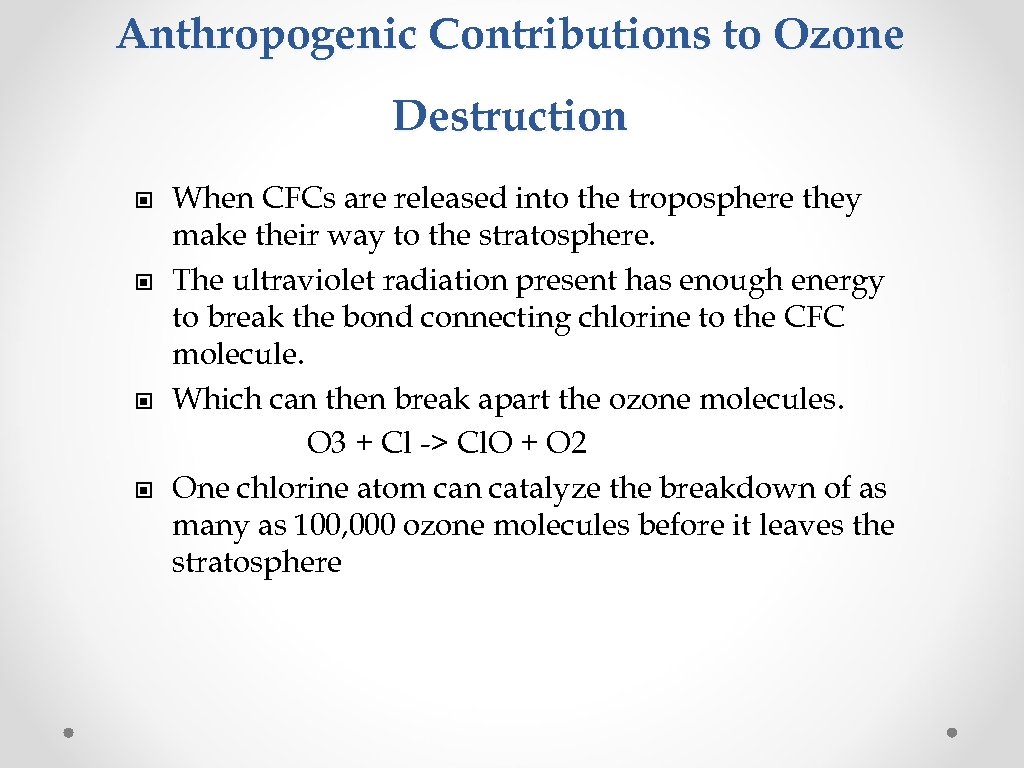Anthropogenic Contributions to Ozone Destruction © © When CFCs are released into the troposphere