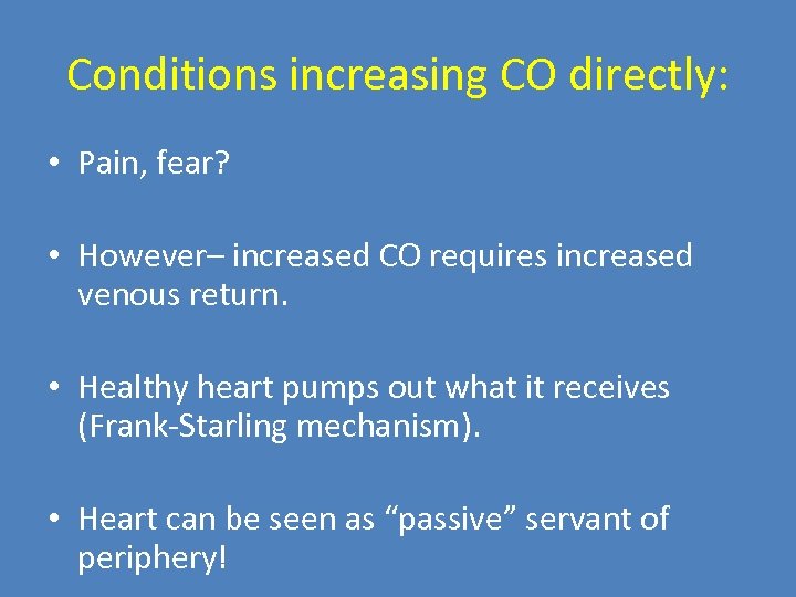 Conditions increasing CO directly: • Pain, fear? • However– increased CO requires increased venous