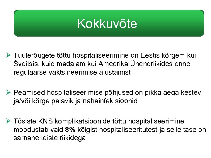 Kokkuvõte 1 Ø Tuulerõugete tõttu hospitaliseerimine on Eestis kõrgem kui Šveitsis, kuid madalam kui