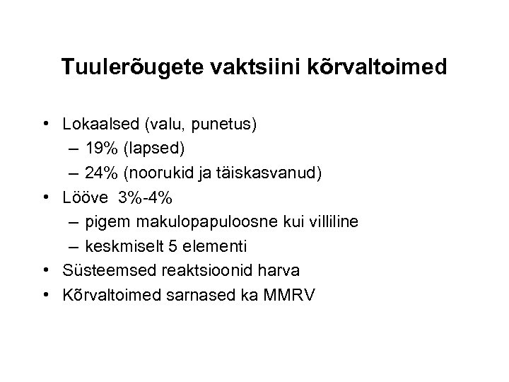 Tuulerõugete vaktsiini kõrvaltoimed • Lokaalsed (valu, punetus) – 19% (lapsed) – 24% (noorukid ja