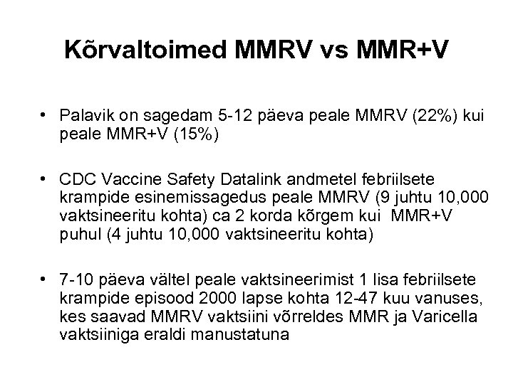 Kõrvaltoimed MMRV vs MMR+V • Palavik on sagedam 5 -12 päeva peale MMRV (22%)