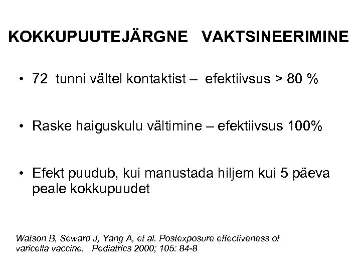 KOKKUPUUTEJÄRGNE VAKTSINEERIMINE • 72 tunni vältel kontaktist – efektiivsus > 80 % • Raske