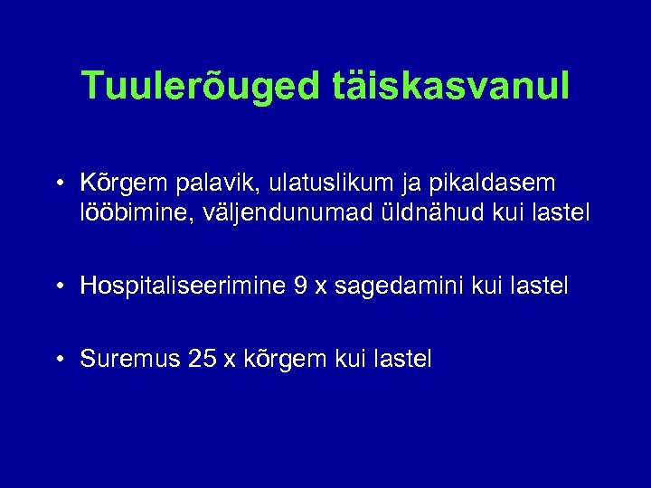 Tuulerõuged täiskasvanul • Kõrgem palavik, ulatuslikum ja pikaldasem lööbimine, väljendunumad üldnähud kui lastel •