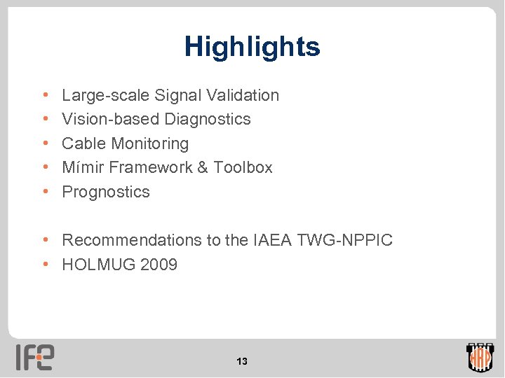 Highlights • • • Large-scale Signal Validation Vision-based Diagnostics Cable Monitoring Mímir Framework &