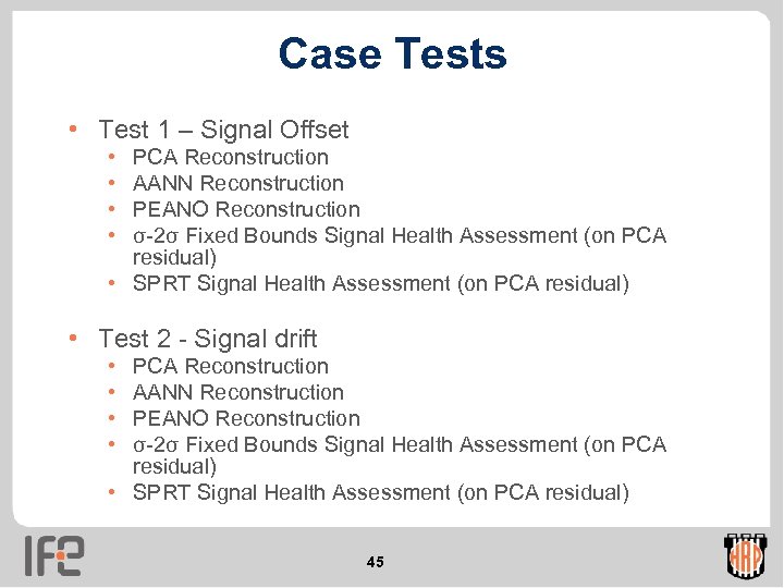 Case Tests • Test 1 – Signal Offset • • PCA Reconstruction AANN Reconstruction