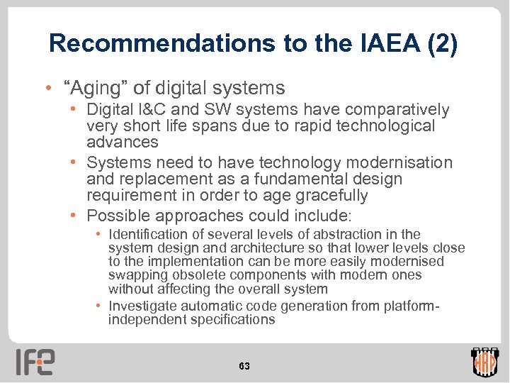 Recommendations to the IAEA (2) • “Aging” of digital systems • Digital I&C and