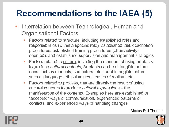 Recommendations to the IAEA (5) • Interrelation between Technological, Human and Organisational Factors •