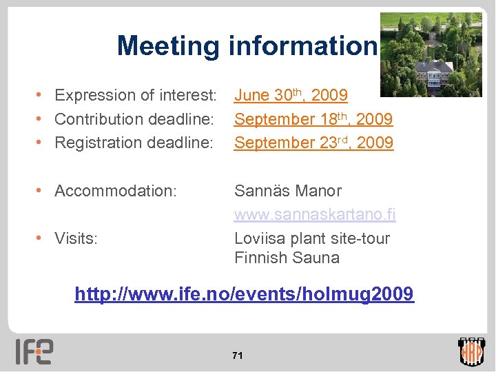 Meeting information • Expression of interest: June 30 th, 2009 • Contribution deadline: September