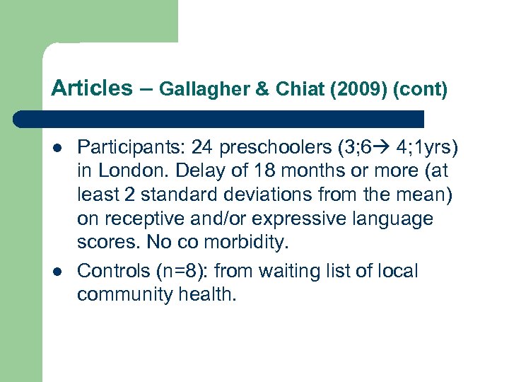 Articles – Gallagher & Chiat (2009) (cont) l l Participants: 24 preschoolers (3; 6