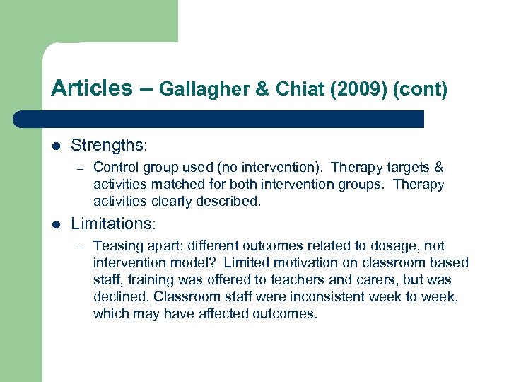 Articles – Gallagher & Chiat (2009) (cont) l Strengths: – l Control group used