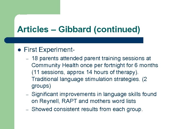 Articles – Gibbard (continued) l First Experiment– – – 18 parents attended parent training