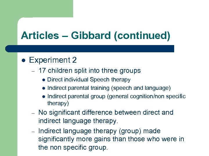 Articles – Gibbard (continued) l Experiment 2 – 17 children split into three groups