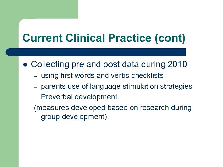 Current Clinical Practice (cont) l Collecting pre and post data during 2010 using first