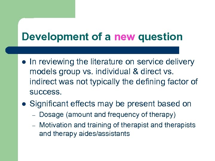 Development of a new question l l In reviewing the literature on service delivery