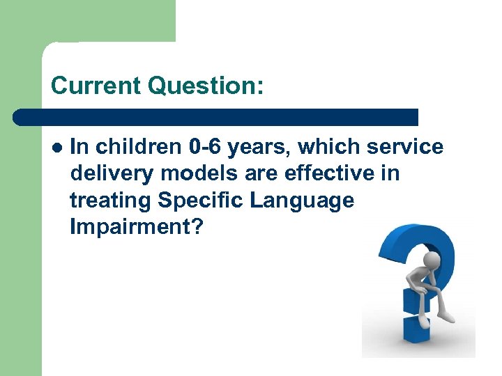 Current Question: l In children 0 -6 years, which service delivery models are effective