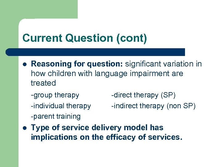 Current Question (cont) l Reasoning for question: significant variation in how children with language