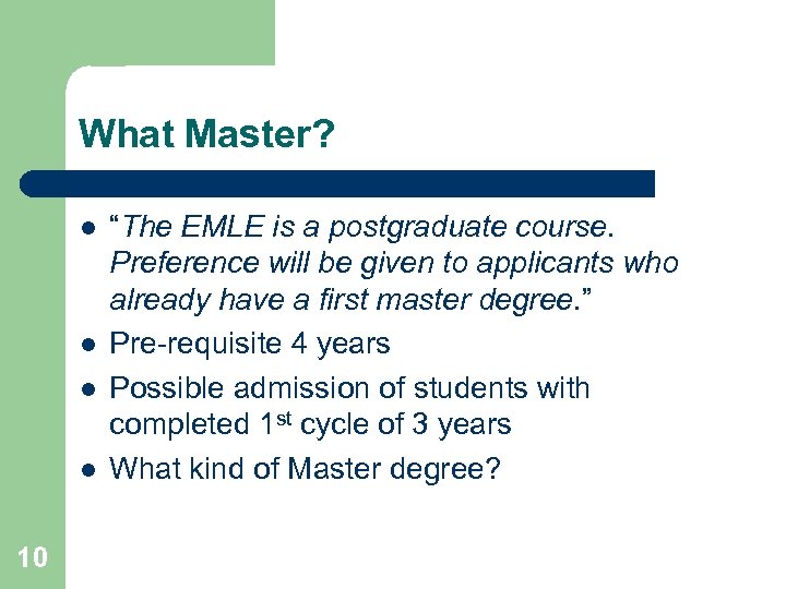What Master? l l 10 “The EMLE is a postgraduate course. Preference will be