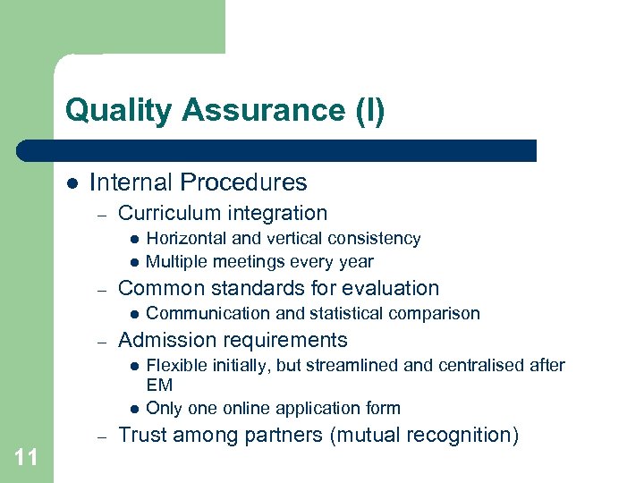 Quality Assurance (I) l Internal Procedures – Curriculum integration l l – Common standards