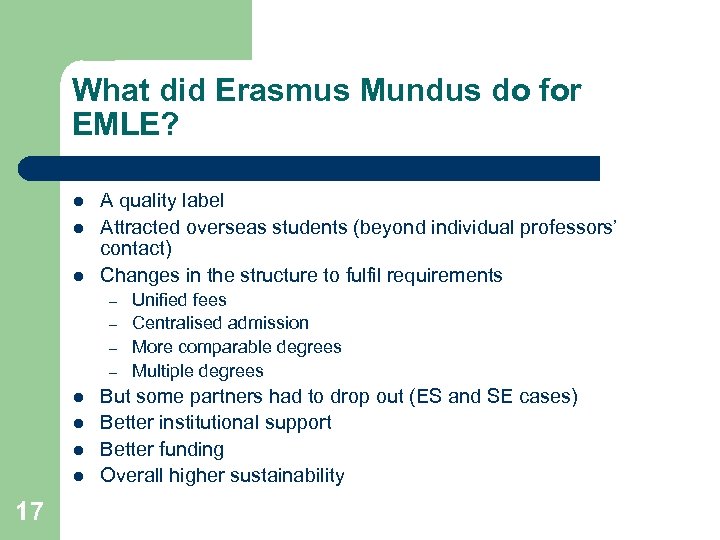 What did Erasmus Mundus do for EMLE? l l l A quality label Attracted