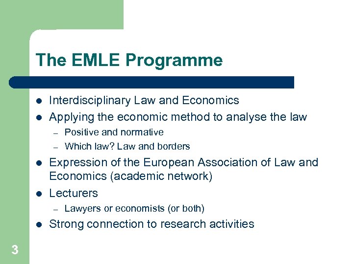 The EMLE Programme l l Interdisciplinary Law and Economics Applying the economic method to
