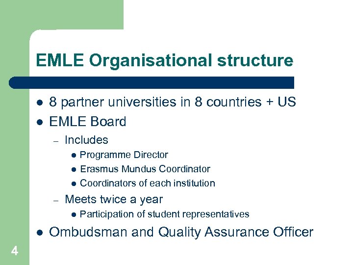EMLE Organisational structure l l 8 partner universities in 8 countries + US EMLE