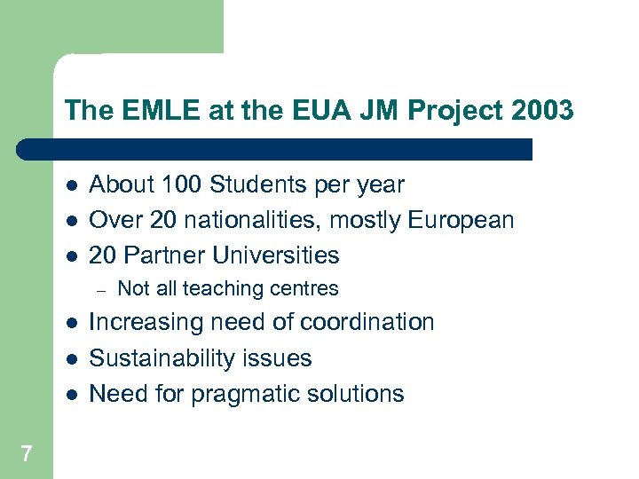 The EMLE at the EUA JM Project 2003 l l l About 100 Students