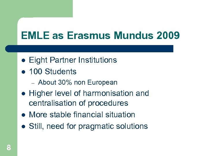 EMLE as Erasmus Mundus 2009 l l Eight Partner Institutions 100 Students – l