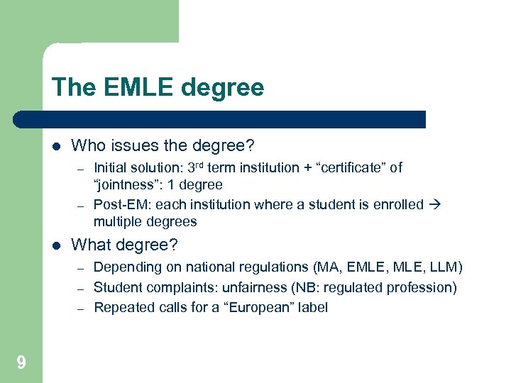 The EMLE degree l Who issues the degree? – – l What degree? –