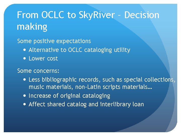 From OCLC to Sky. River – Decision making Some positive expectations Alternative to OCLC