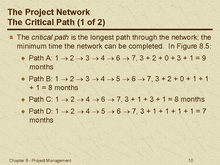 The Project Network The Critical Path (1 of 2) The critical path is the