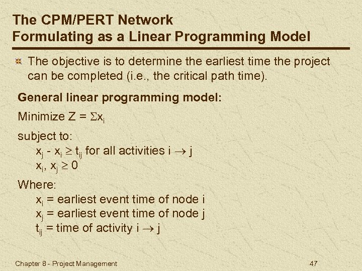 The CPM/PERT Network Formulating as a Linear Programming Model The objective is to determine