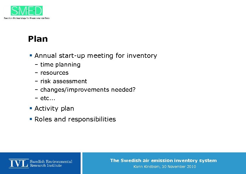 Plan § Annual start-up meeting for inventory – – – time planning resources risk