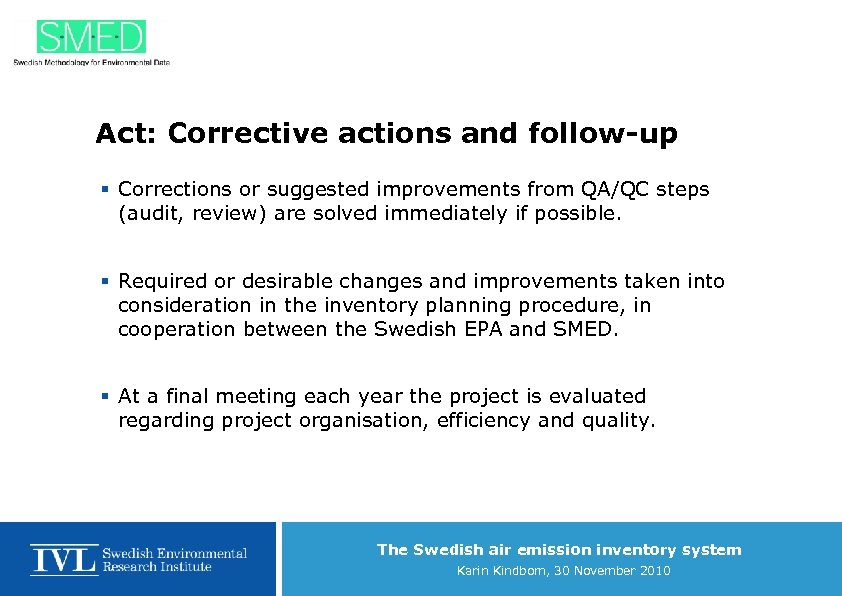 Act: Corrective actions and follow-up § Corrections or suggested improvements from QA/QC steps (audit,