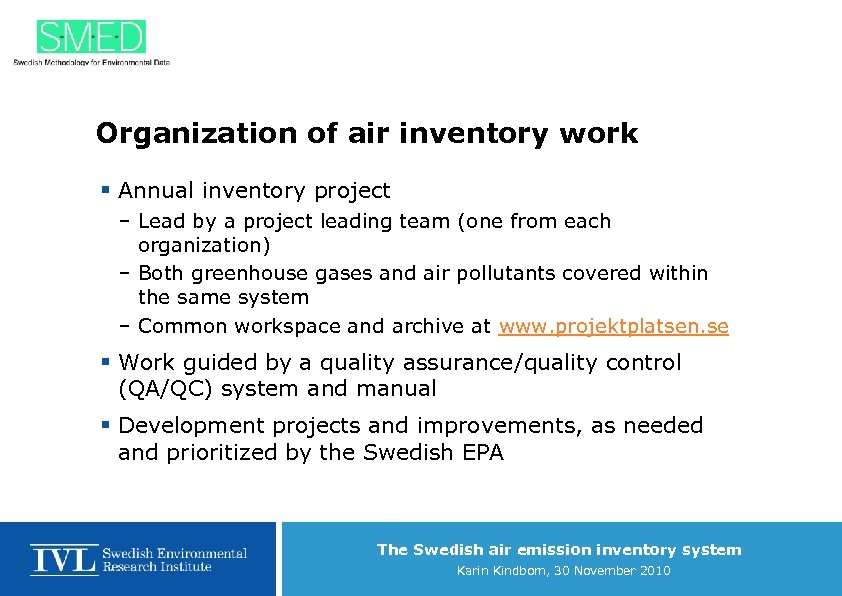 Organization of air inventory work § Annual inventory project – Lead by a project