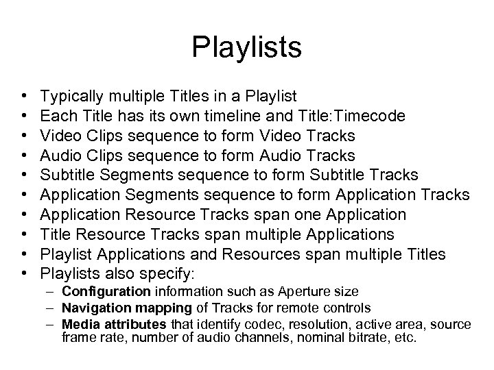 Playlists • • • Typically multiple Titles in a Playlist Each Title has its