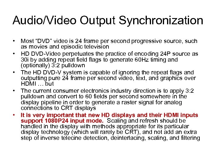 Audio/Video Output Synchronization • Most “DVD” video is 24 frame per second progressive source,