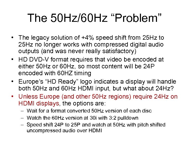 The 50 Hz/60 Hz “Problem” • The legacy solution of +4% speed shift from