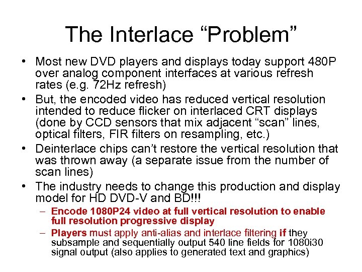 The Interlace “Problem” • Most new DVD players and displays today support 480 P