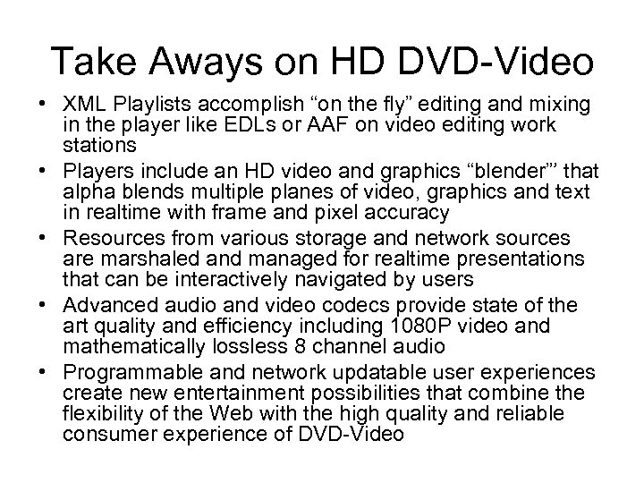 Take Aways on HD DVD-Video • XML Playlists accomplish “on the fly” editing and