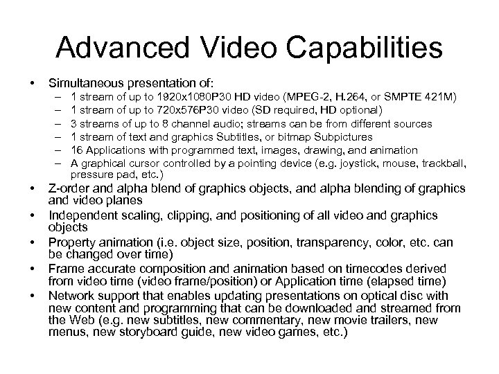 Advanced Video Capabilities • Simultaneous presentation of: – – – • • • 1