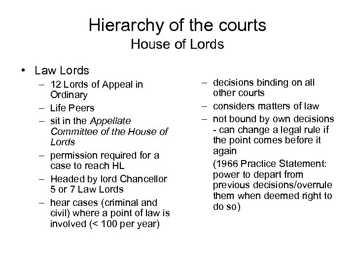 Hierarchy of the courts House of Lords • Law Lords – 12 Lords of