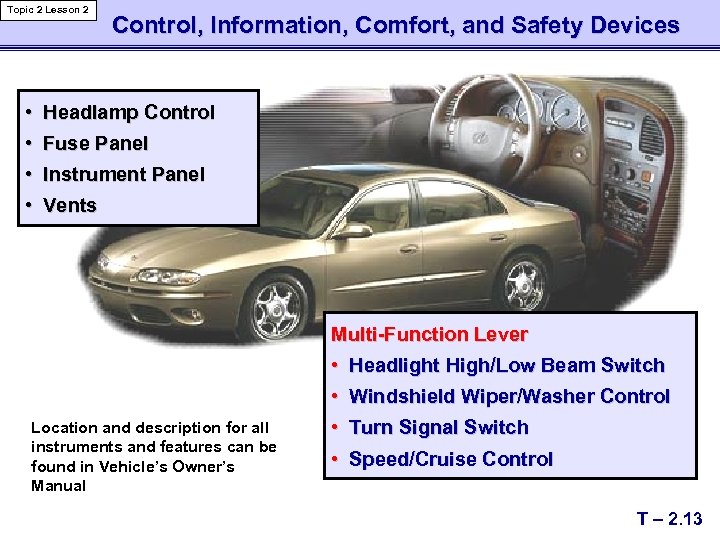 Topic 2 Lesson 2 Control, Information, Comfort, and Safety Devices • Headlamp Control •