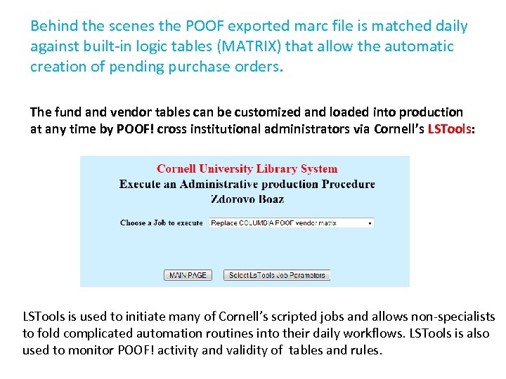 Behind the scenes the POOF exported marc file is matched daily against built-in logic
