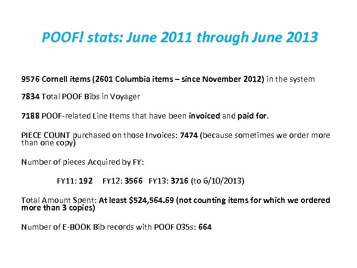 POOF! stats: June 2011 through June 2013 9576 Cornell items (2601 Columbia items –